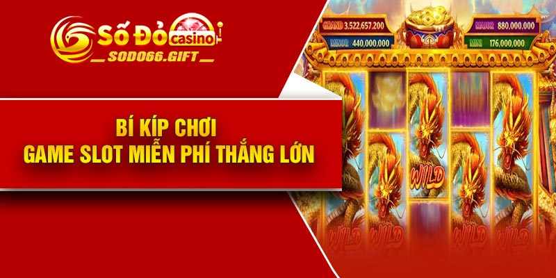 Bí kíp chơi game slot miễn phí thắng lớn