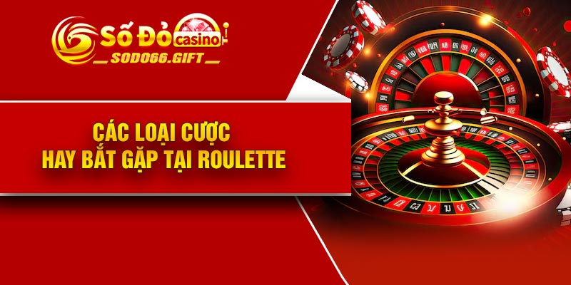 Các loại cược hay bắt gặp tại Roulette