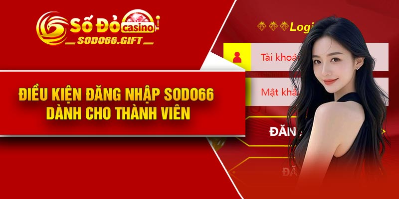 Điều kiện đăng nhập Sodo66 dành cho thành viên