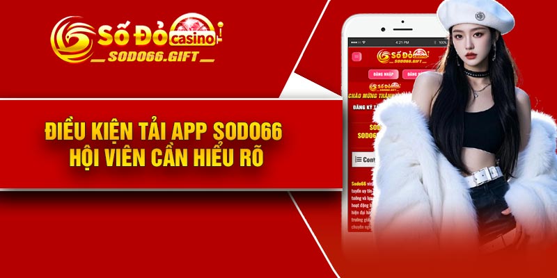 Điều kiện tải app Sodo66 hội viên cần hiểu rõ