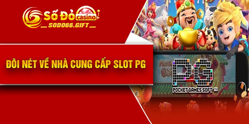 Đôi nét về nhà cung cấp Slot PG