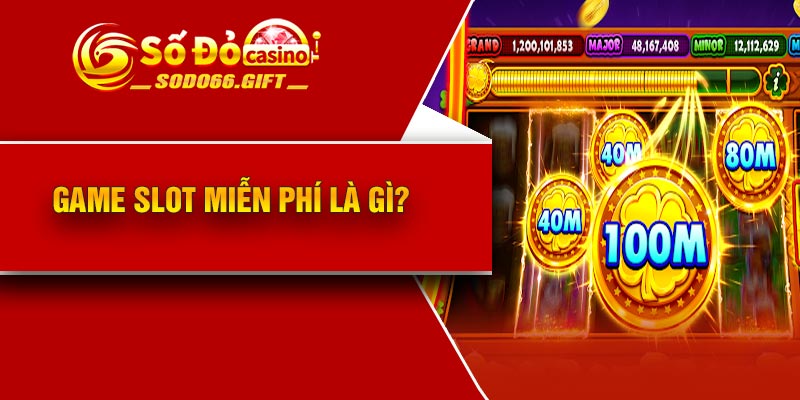 Game slot miễn phí là gì?