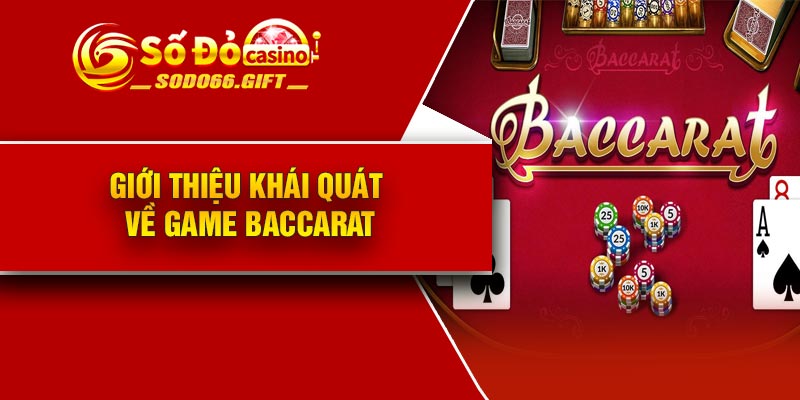 Giới thiệu khái quát về game baccarat