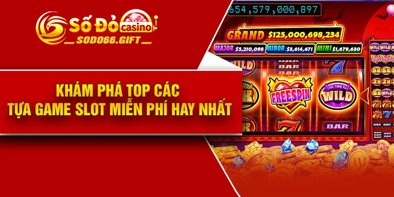 Khám phá top các tựa game slot miễn phí hay nhất