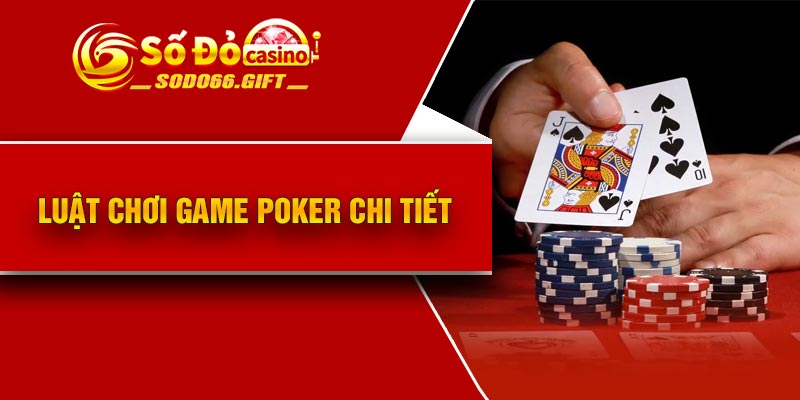 Luật chơi game Poker chi tiết