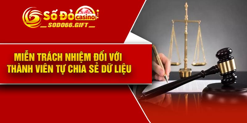 Miễn trách nhiệm đối với thành viên tự chia sẻ dữ liệu